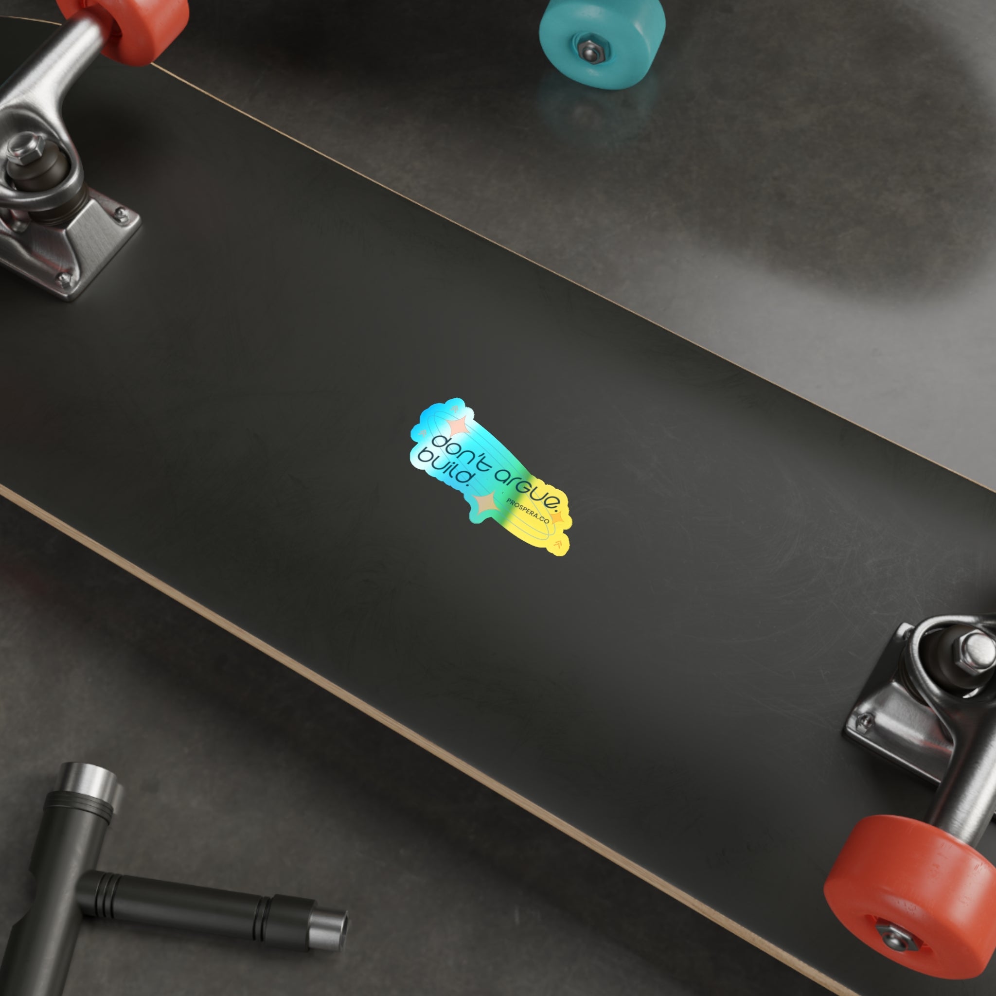 "Don't Argue, Build." Holographic Sticker