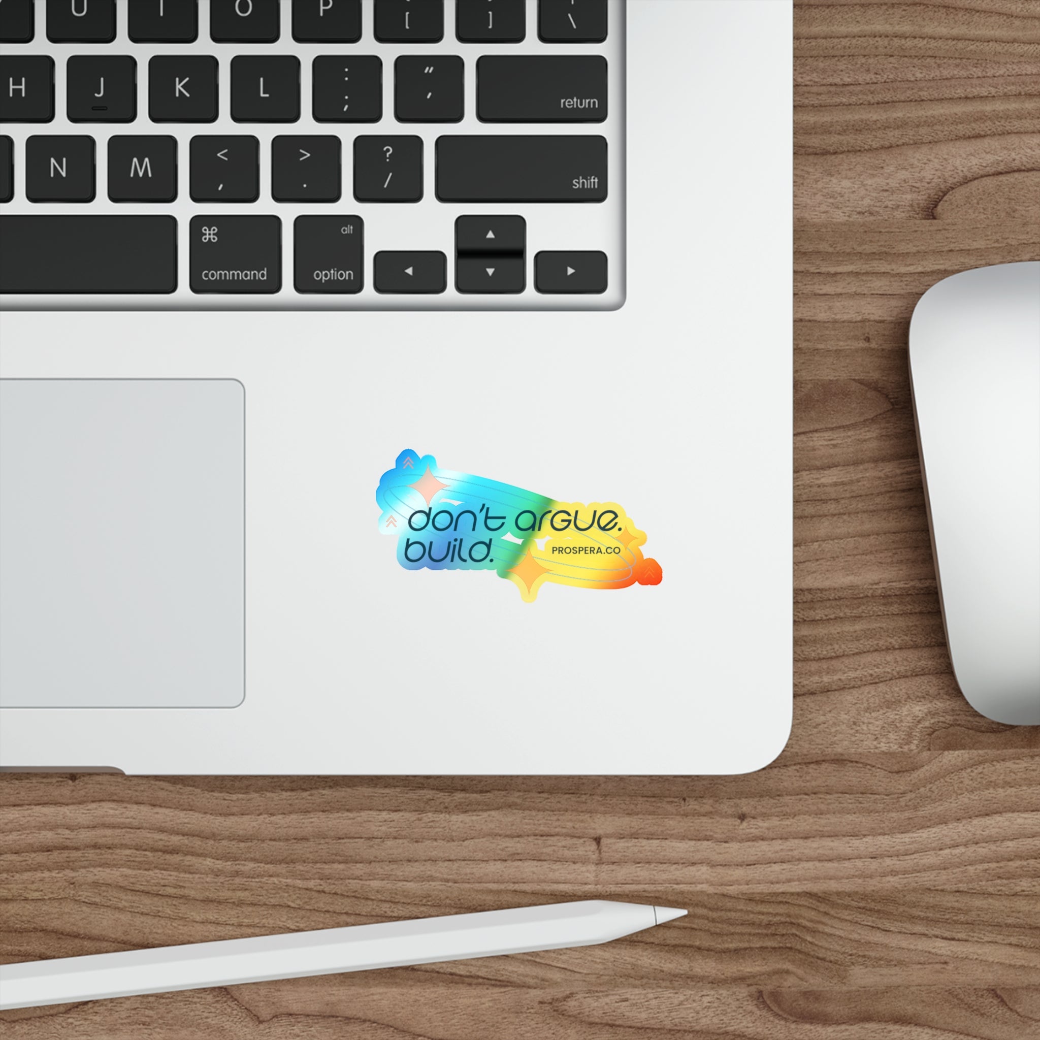"Don't Argue, Build." Holographic Sticker